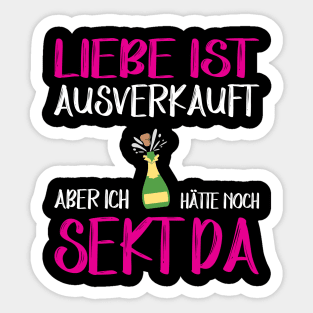 Liebe ist ausverkauft aber ich hätte noch Sekt da Sticker